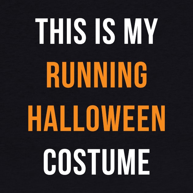 Running Halloween Costume - This Is My Running Halloween Costume by PodDesignShop